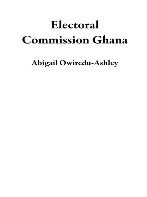 Title details for Electoral Commission Ghana by Abigail Owiredu-Ashley - Available